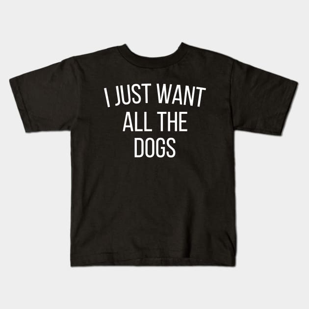 I just want all the dogs Kids T-Shirt by kapotka